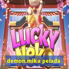 demon.mika pelada